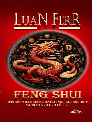 cover image of Feng Shui--Spiritueller Frieden, Harmonie, Gesundheit, Wohlstand und Fülle.